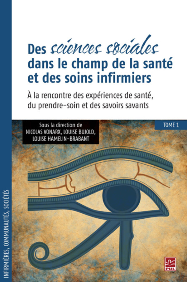 Tome 1: À la rencontre des expériences de santé, du prendre-soin et des savoirs savants